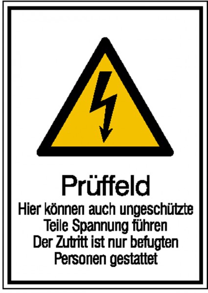 Warn-Kombischild Prüffeld Hier können auch ungeschützte Teile Spannung führen. Der Zutritt ist nur b