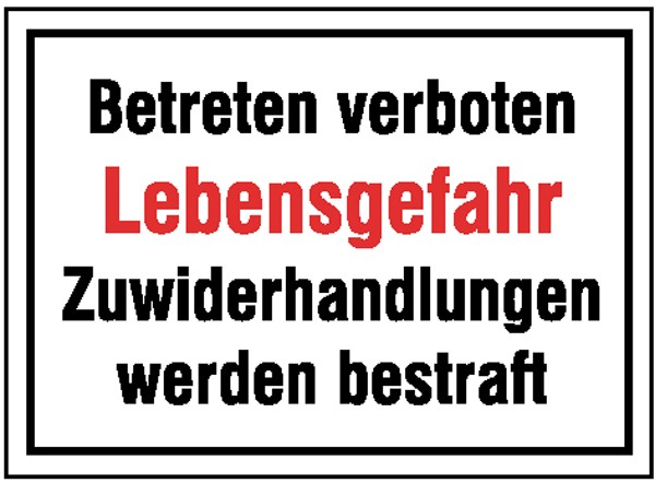 Hinweisschild Betreten verboten Lebensgefahr Zuwiderhandlungen werden bestraft