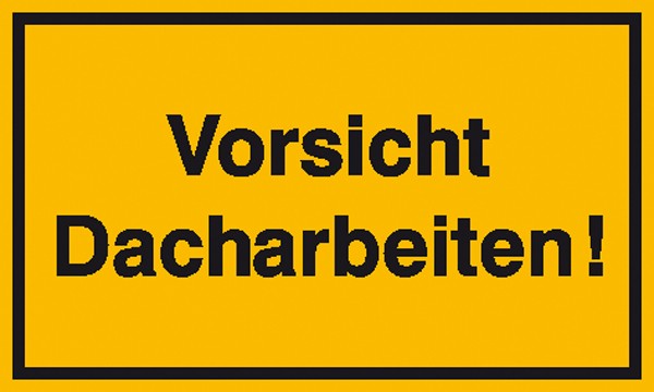 Baustellenkennzeichnung Vorsicht Dacharbeiten!