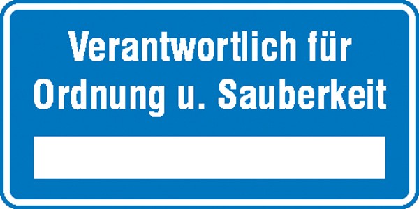 Hinweisschild Verantwortlich für Ordnung u. Sauberkeit