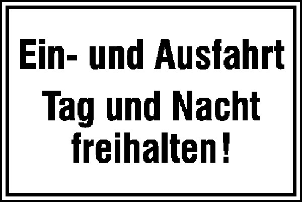 Hinweisschild Ein- und Ausfahrt Tag und Nacht freihalten!