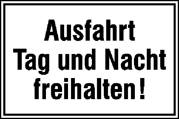 Hinweisschild Ausfahrt Tag und Nacht freihalten!