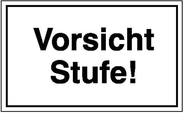 Hinweisschild Vorsicht Stufe!