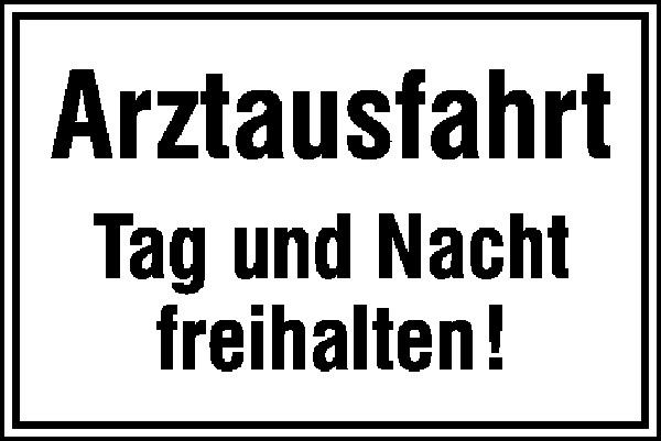 Hinweisschild Arztausfahrt Tag und Nacht freihalten!