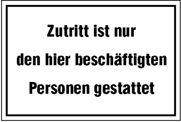 Hinweisschild Zutritt ist nur den hier beschäftigten Personen gestattet