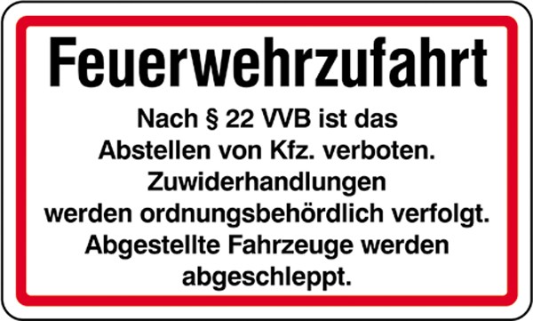 Hinweisschild Feuerwehrzufahrten Feuerwehrzufahrt Nach § 22 VVB ist das Abstellen von Kfz verboten.