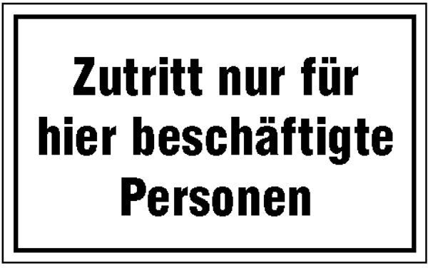 Hinweisschild Zutritt nur für hier beschäftigte Personen